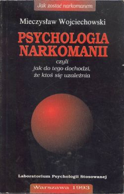 Psychologia narkomanii, czyli jak do tego dochodzi, ze ktoś się uzależnia